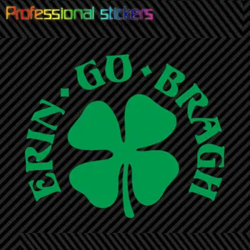 Erin Ísť Bragh Ďatelina Nálepky vysekávané Vinyl Braugh Írsky Pride Írsko Nálepky na Autá, Bicykle, Notebooky, Motos